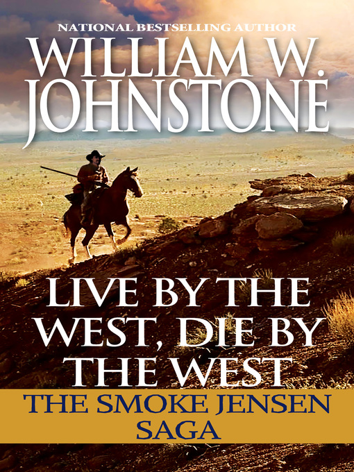 Title details for Live by the West, Die by the West by William W. Johnstone - Wait list